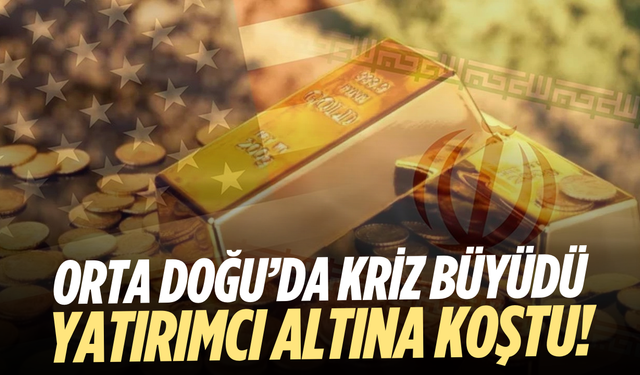 Orta Doğu’da kriz büyüdü, yatırımcı altına koştu