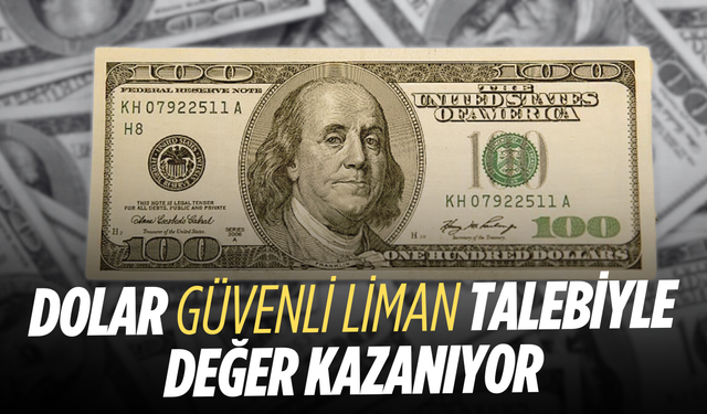 Küresel gerilim piyasaları etkiledi: Dolar yükselişte