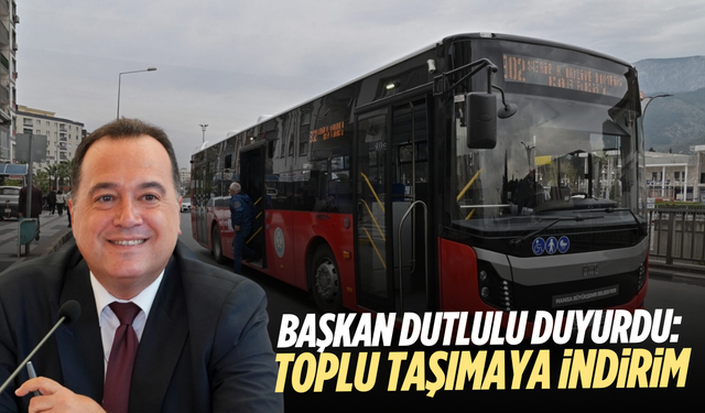 Başkan Dutlulu duyurdu: Toplu taşımaya indirim