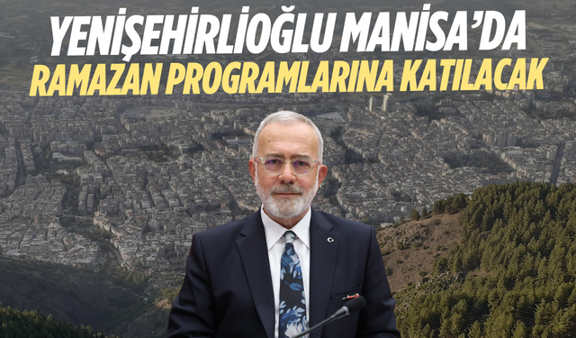 Yenişehirlioğlu Manisa’da Ramazan programlarına katılacak