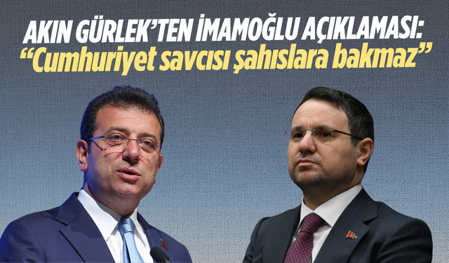 Akın Gürlek’ten İmamoğlu açıklaması
