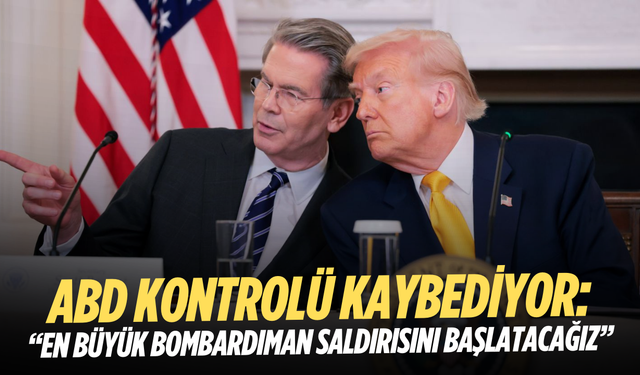 ABD kontrolü kaybediyor: En büyük bombardıman saldırısını başlatacağız