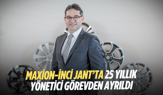 Maxion-İnci Jant’ta 25 Yıllık Yönetici Görevden Ayrıldı