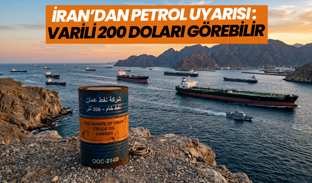 İran’dan petrol uyarısı: Varili 200 doları görebilir
