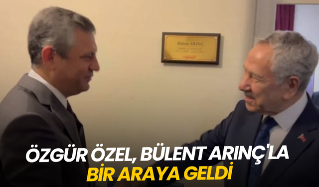 Özgür Özel, Bülent Arınç'la bir araya geldi