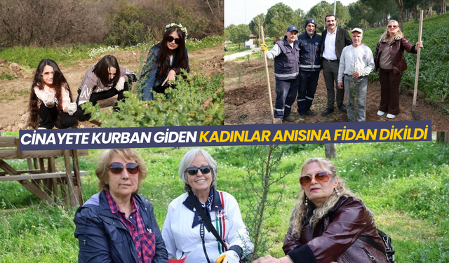 Cinayete kurban giden kadınlar anısına fidan dikildi