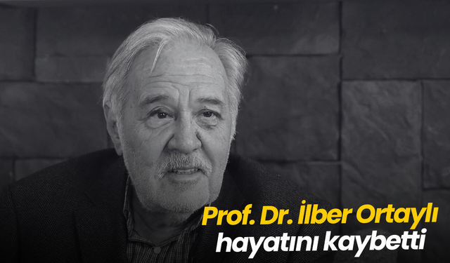 Prof. Dr. İlber Ortaylı hayatını kaybetti