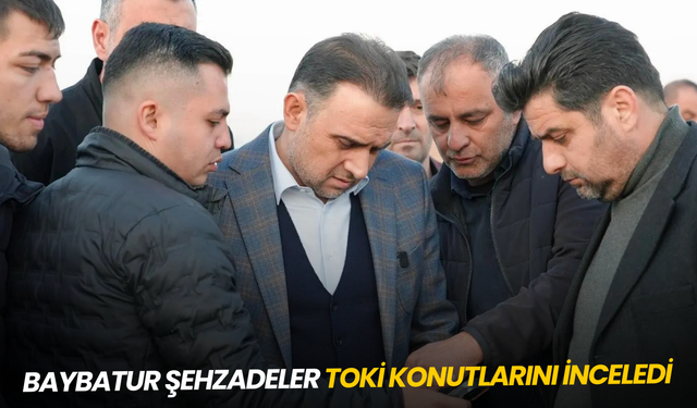 Baybatur Şehzadeler TOKİ konutlarını inceledi