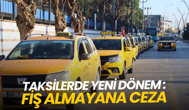 Taksilerde yeni dönem: Fiş almayana ceza