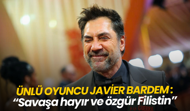 Javier Bardem Oscar'da: "Yasadışı savaşın ortasındayız"