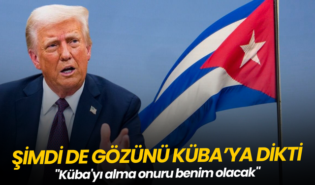 Trump: "Küba'yı alma onuru benim olacak"