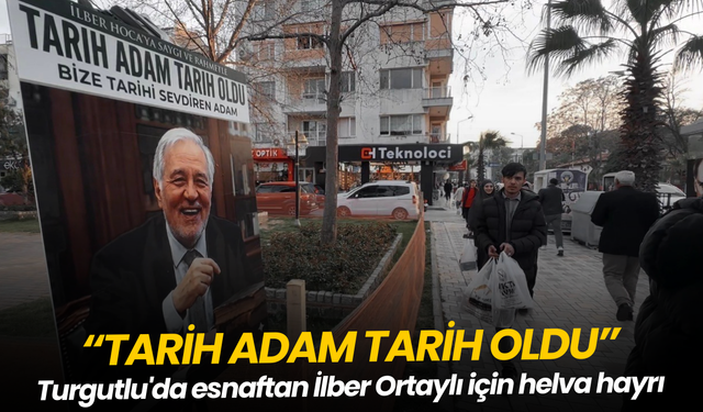 Turgutlu'da esnaftan İlber Ortaylı için helva hayrı