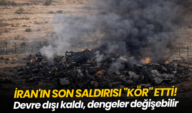 İran'ın son saldırısı "kör" etti! Devre dışı kaldı, dengeler değişebilir