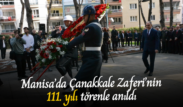 Manisa’da Çanakkale Zaferi’nin 111. yılı törenle anıldı
