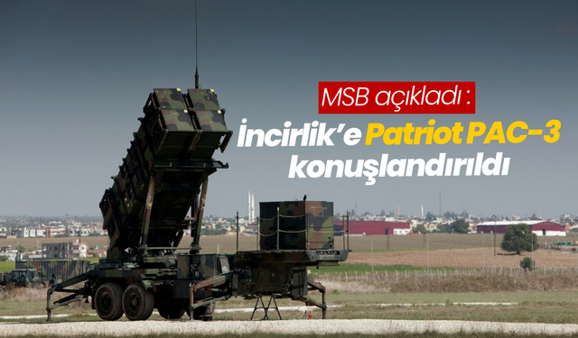 İncirlik’e Patriot PAC-3 konuşlandırıldı