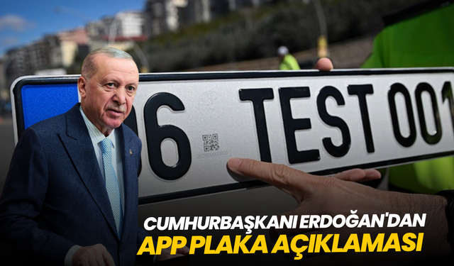 Cumhurbaşkanı Erdoğan'dan APP plaka açıklaması