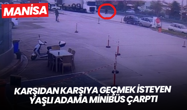 Karşıdan karşıya geçmek isteyen yaşlı adama minibüs çarptı