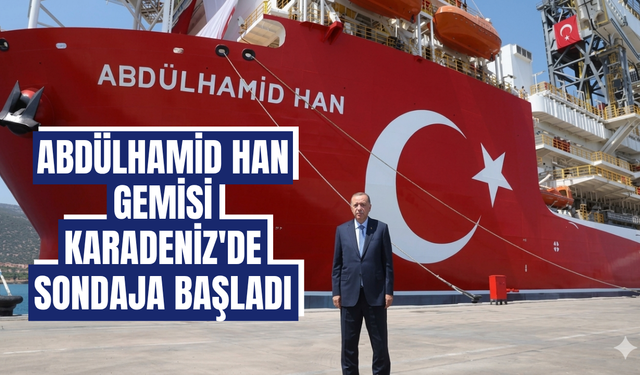 Abdülhamid Han gemisi Karadeniz'de sondaja başladı