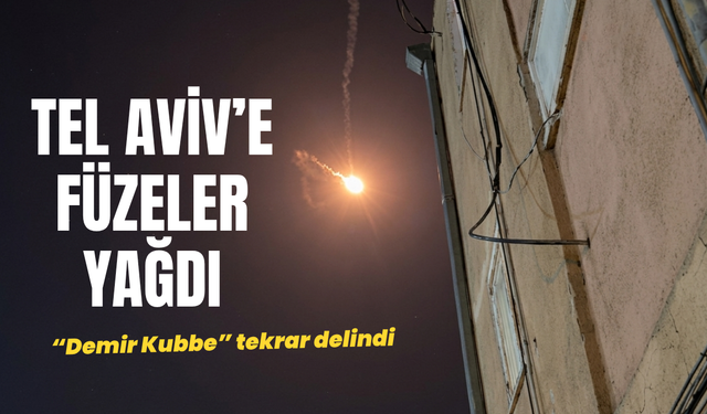 İran füzeleri Demir Kubbe’yi bir kez daha deldi
