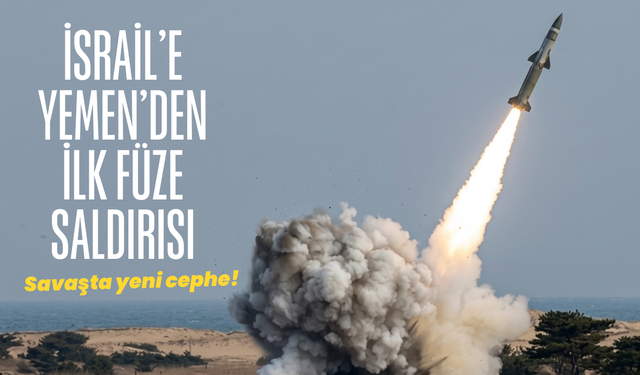 İsrail’e Yemen’den ilk füze saldırısı