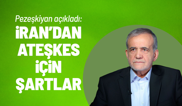 Pezeşkiyan ilan etti: İran'dan savaşı bitirecek şartlar