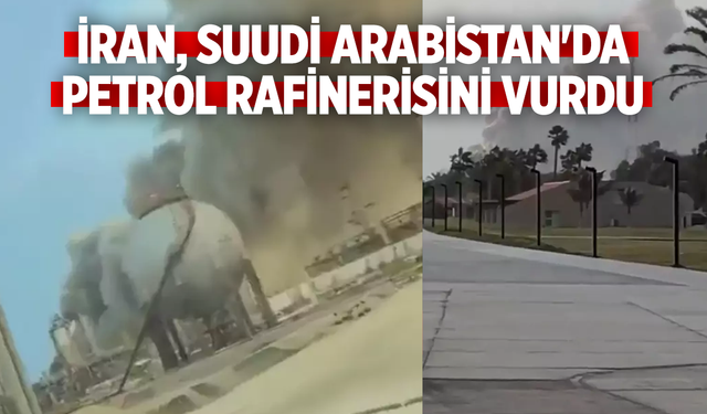 İran, Suudi Arabistan'da petrol rafinerisini vurdu
