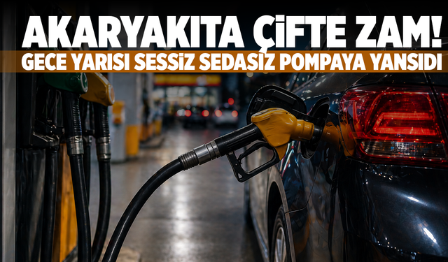 Akaryakıta çifte zam! Gece yarısı sessiz sedasız pompaya yansıdı