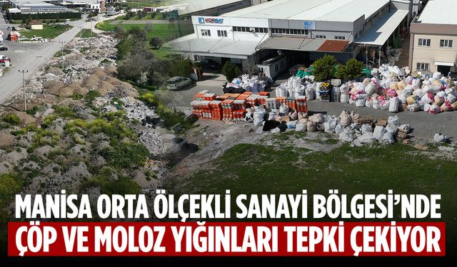Manisa Orta Ölçekli Sanayi Bölgesi’nde Çöp ve Moloz Yığınları Tepki Çekiyor