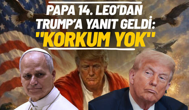 Papa 14. Leo’dan Trump’a yanıt: "Korkum yok"