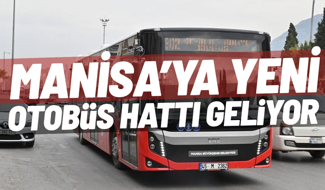 Manisa'ya yeni otobüs hattı geliyor