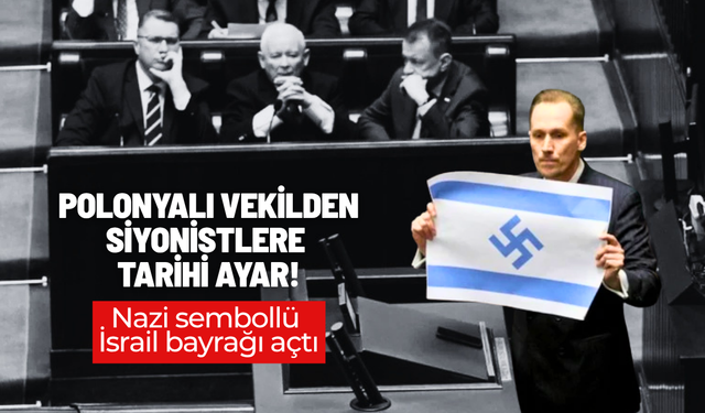 Polonyalı vekilden siyonistlere tarihi ayar: Nazi sembollü İsrail bayrağı açtı