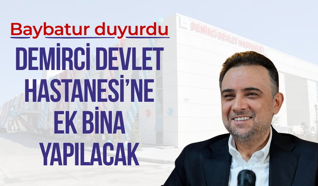 Demirci Devlet Hastanesi’ne ek bina yapılacak
