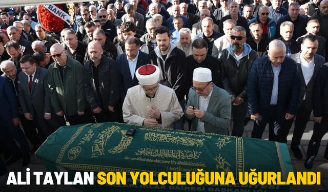 Ali Taylan son yolculuğuna uğurlandı