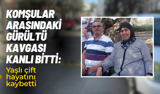 Komşular arasındaki gürültü kavgası kanlı bitti: 2 kişi hayatını kaybetti