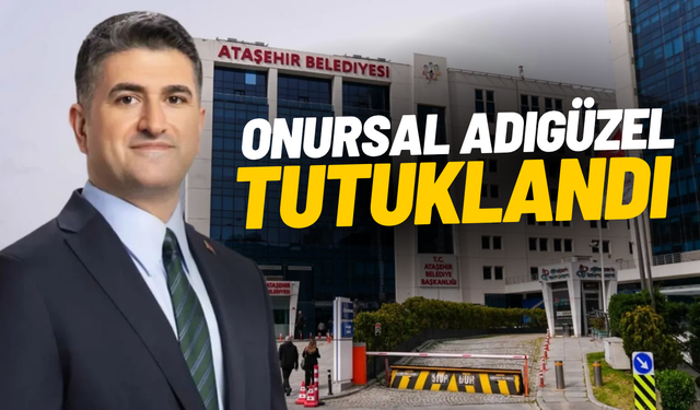 Ataşehir Belediye Başkanı Onursal Adıgüzel tutuklandı