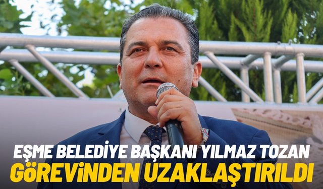 Eşme Belediye Başkanı görevden uzaklaştırıldı