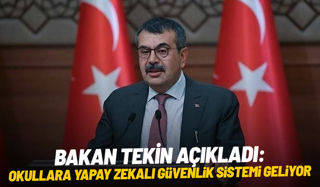 Bakan Tekin açıkladı: Okullara yapay zekalı güvenlik sistemi geliyor