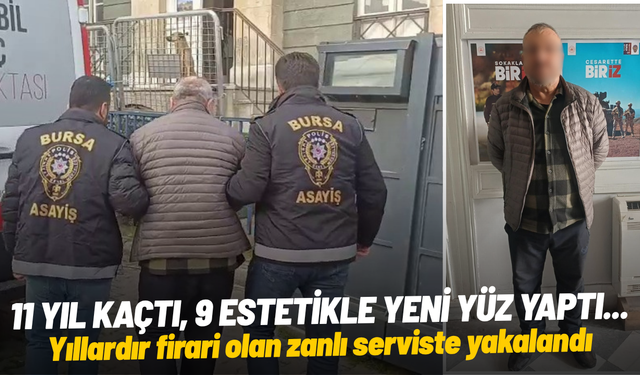 11 yıl kaçtı, 9 estetikle yeni yüz yaptı... Yıllardır firari olan zanlı serviste yakalandı