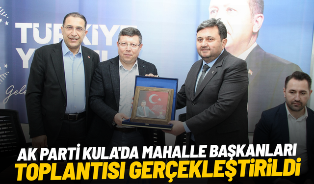 AK Parti Kula'da Mahalle Başkanları Toplantısı gerçekleştirildi