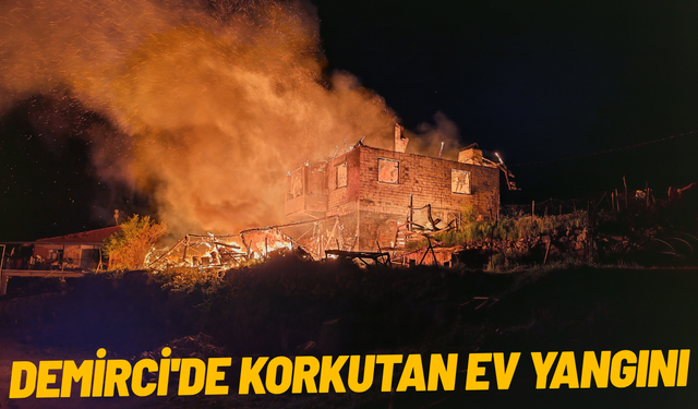 Demirci'de korkutan ev yangını