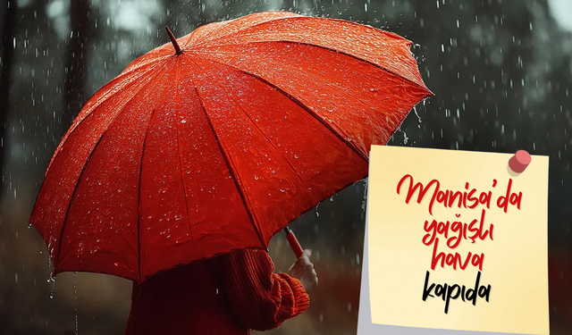 Manisa’da yağışlı hava kapıda