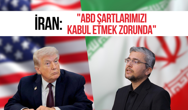 İran: "ABD şartlarımızı kabul etmek zorunda"