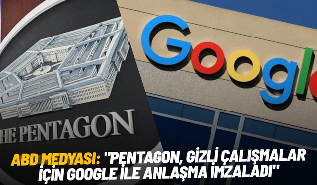 ABD medyası: "Pentagon, gizli çalışmalar için Google ile anlaşma imzaladı"