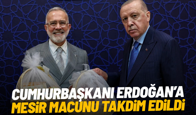 Cumhurbaşkanı Erdoğan’a mesir macunu takdim edildi