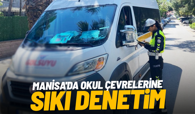 Manisa'da okul çevrelerine sıkı trafik denetimi: 9 sürücüye ceza