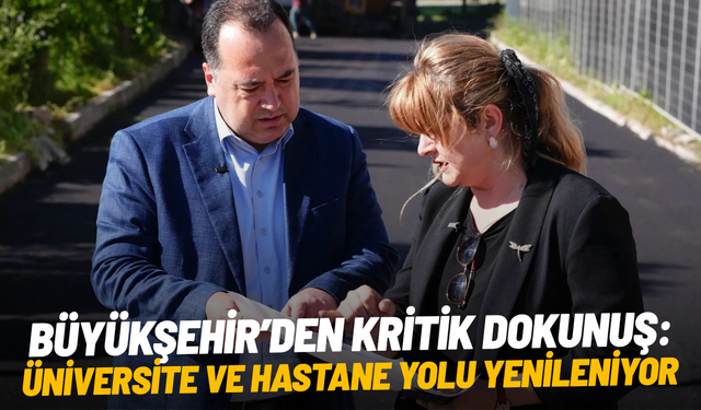 Büyükşehir’den kritik dokunuş: Üniversite ve hastane yolu yenileniyor