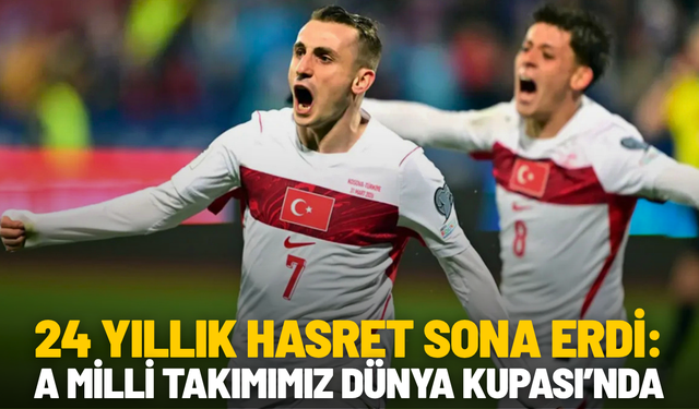 A Milli Takımımız 24 yıl sonra Dünya Kupası’nda!