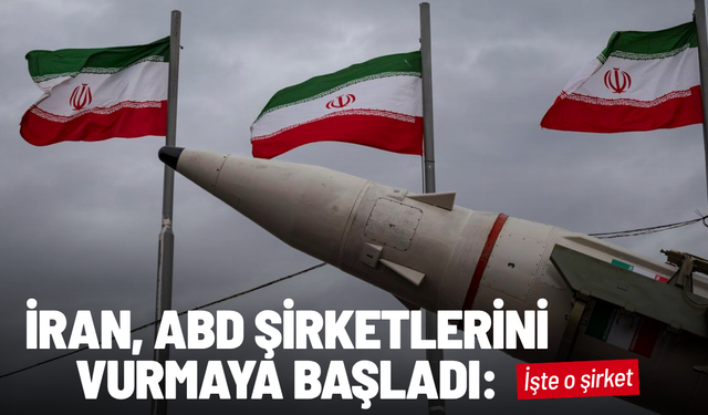 İran, ABD şirketlerini vurmaya başladı: İşte o şirket
