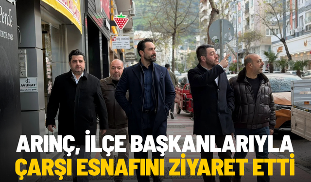 Arınç, ilçe başkanlarıyla çarşı esnafını ziyaret etti