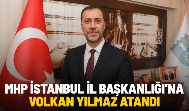 MHP İstanbul İl Başkanlığı’na Volkan Yılmaz atandı